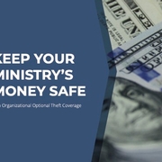 Keep You Ministry's Money Safe with Organizational Optional Theft Coverage